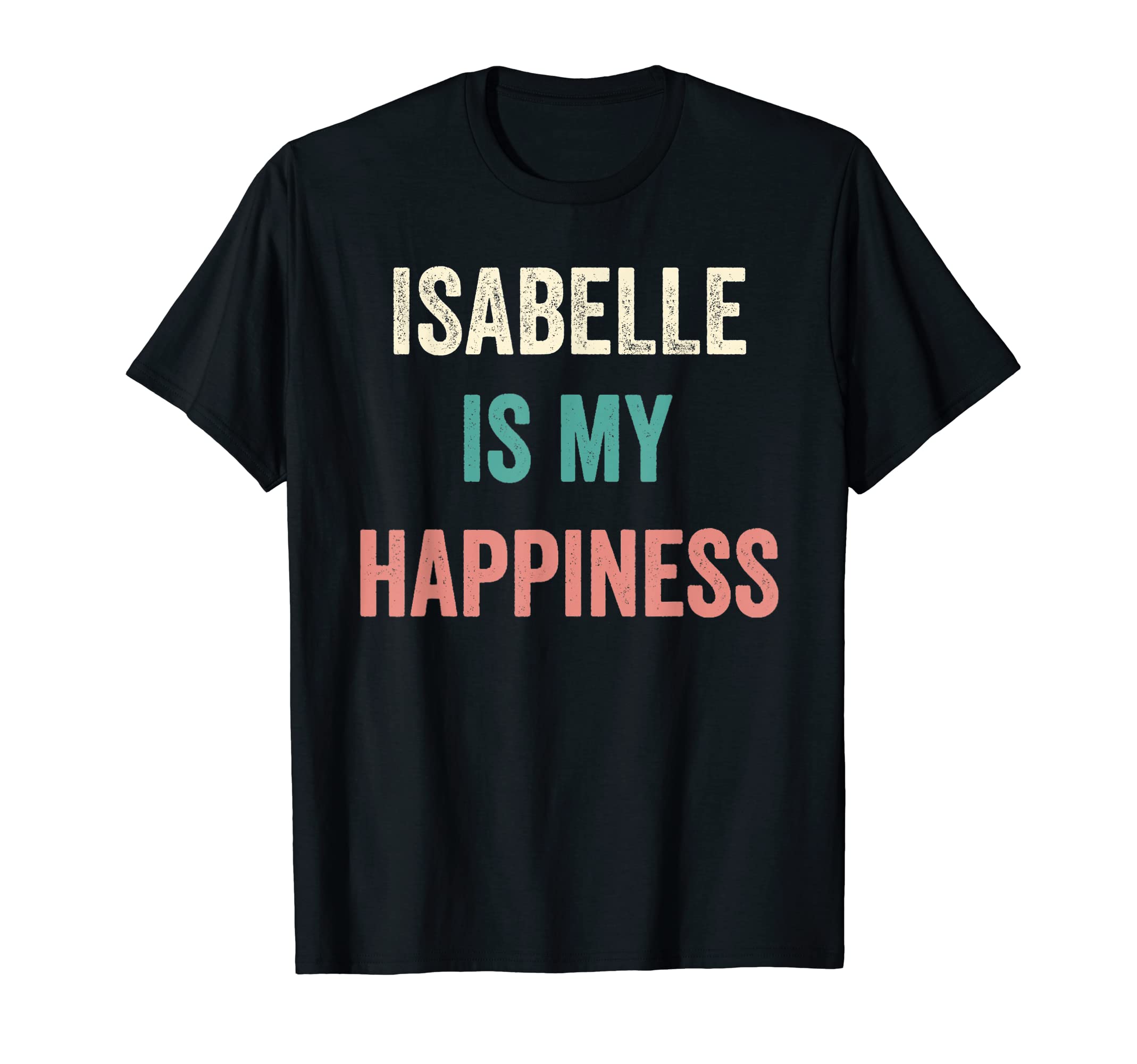 Isabelle Is My HappinessT-Shirt