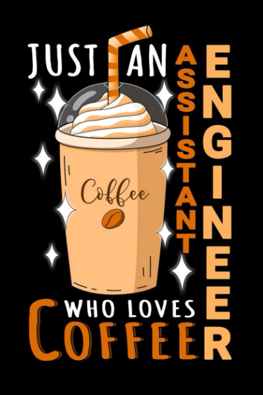 Notebook : Just An Assistant Engineer Who Loves Coffee: 6 X 9 Inches College Ruled Journal, Caffeine Lover Quote, Cafe Drinker