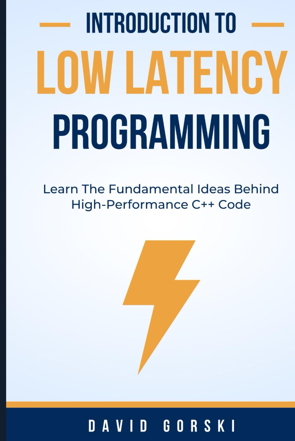 Introduction To Low Latency Programming: Learn The Fundamental Ideas Behind High-Performance C++ Code