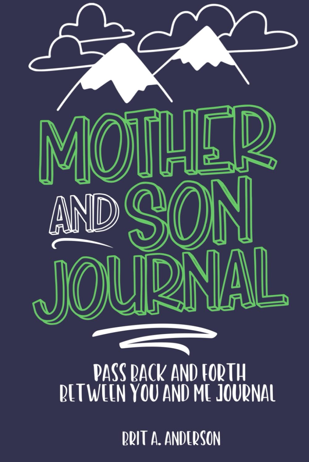 Mother and Son Journal: Mom and Son Journals for Teenage Boys, Mommy and Me Journal For Boys, Mother Son Journal Pass Back and Fourth, Between You and Me Journal