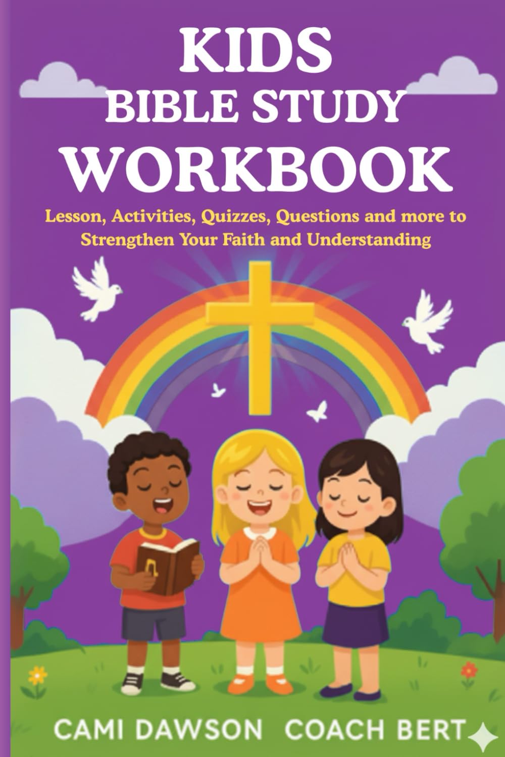 Kids Bible Study Workbook: Lessons, Activities, Quizzes, Questions and more to Strengthen Your Faith and Understanding