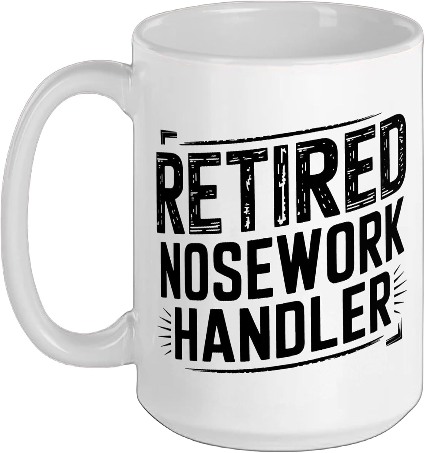Nose Work Dog Retired Handler Funny Saying Nosework Scent Ceramic Mug, White, 15oz