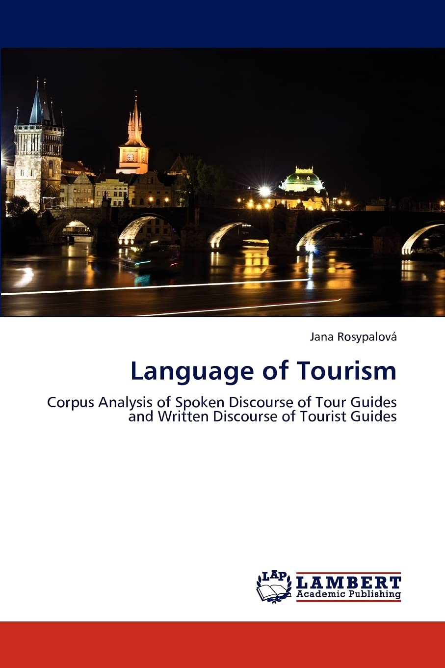 Language of Tourism: Corpus Analysis of Spoken Discourse of Tour Guides and Written Discourse of Tourist Guides
