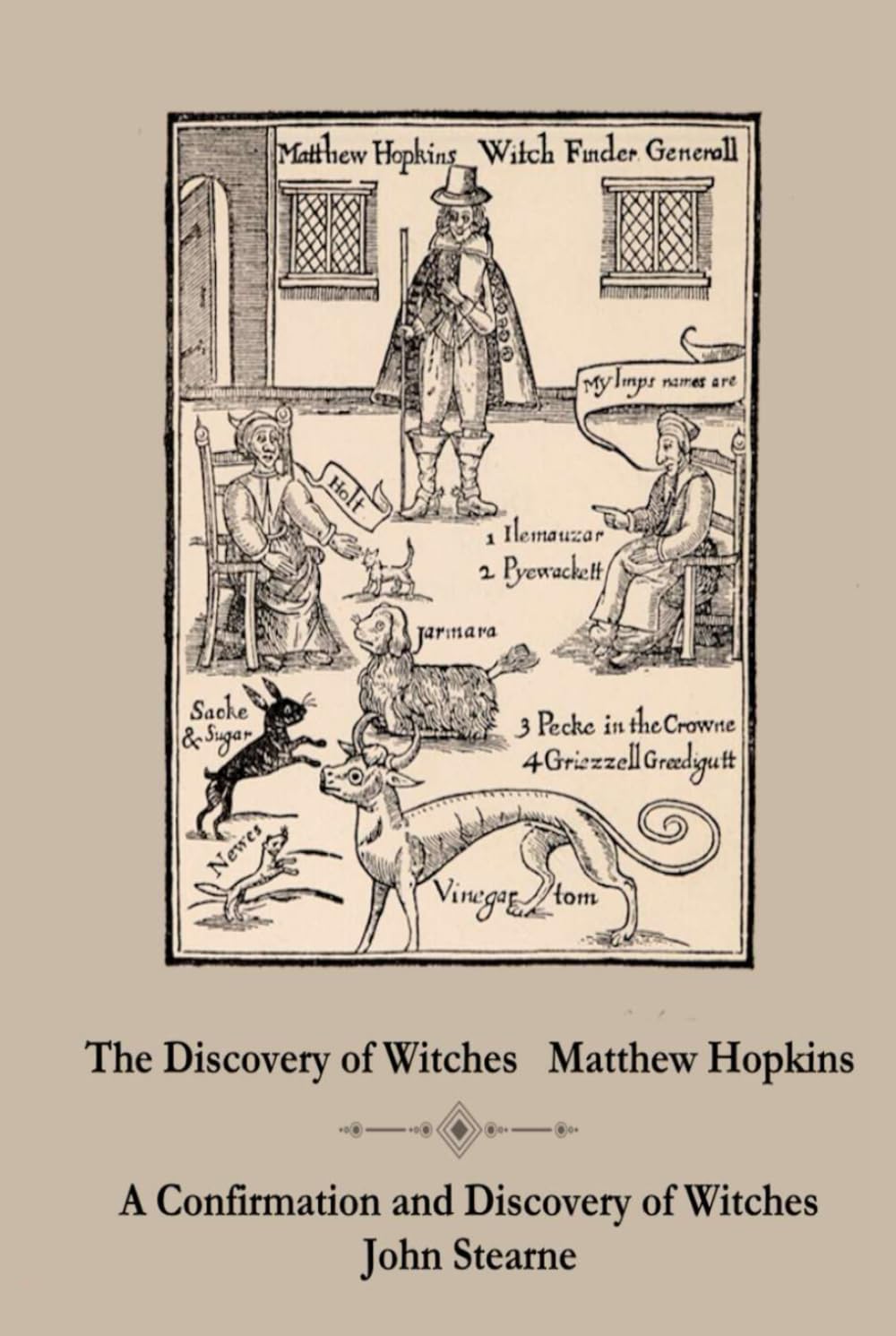The Discovery of Witches and A Confirmation and Discovery of Witches by Matthew Hopkins and John Stearne