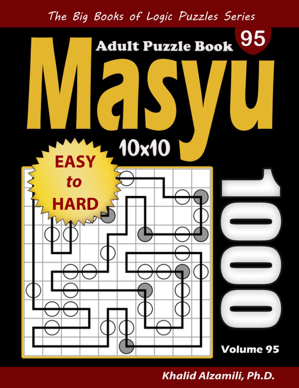 Masyu Adult Puzzle Book: 1000 Easy to Hard (10x10) Puzzles (The Big Books of Logic Puzzles Series)