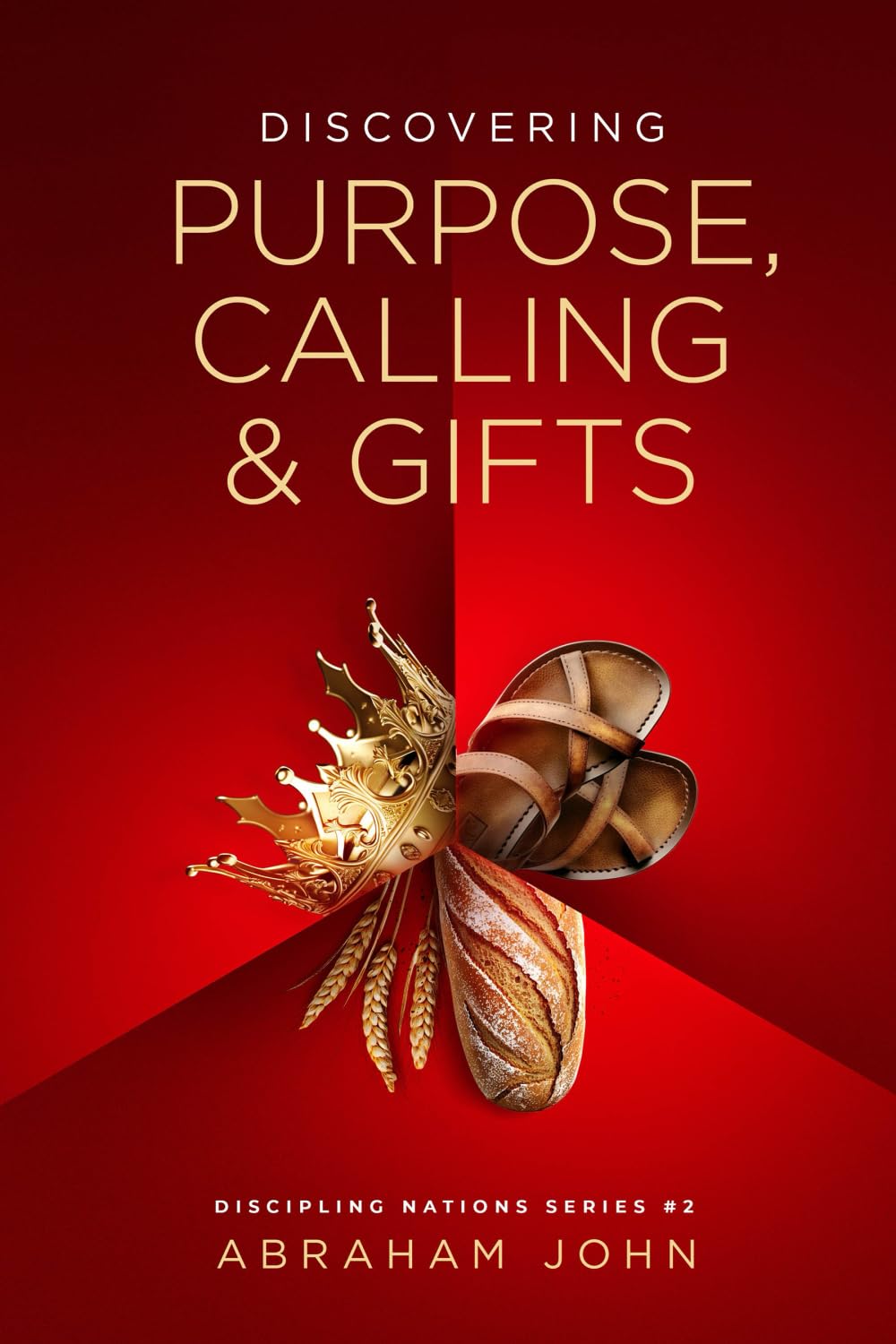 Discovering Purpose, Calling, and Gifts: Fulfilling Your Kingdom Destiny (Discipling Nations Series)