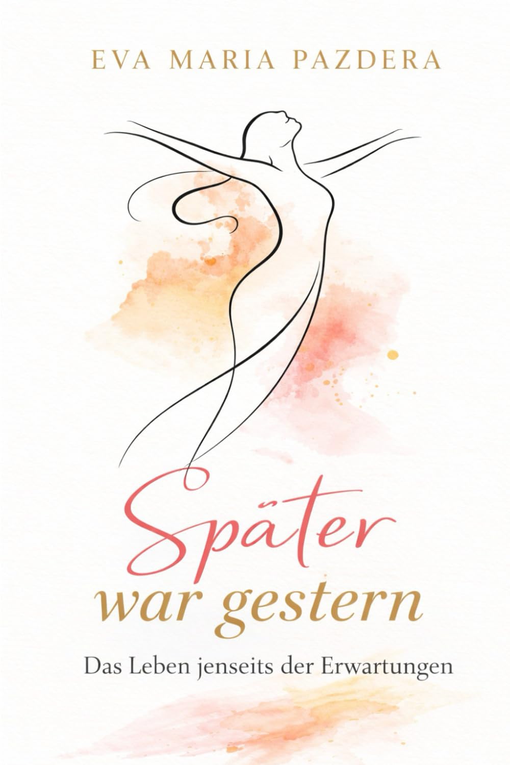 Später war gestern: Das Leben jenseits der Erwartungen