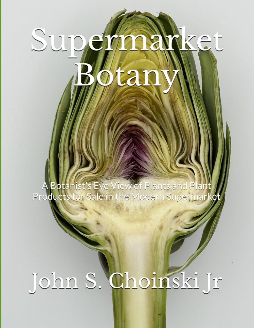 Supermarket Botany: A Botanist's Eye View of Plants and Plant Products for Sale in the Modern Supermarket