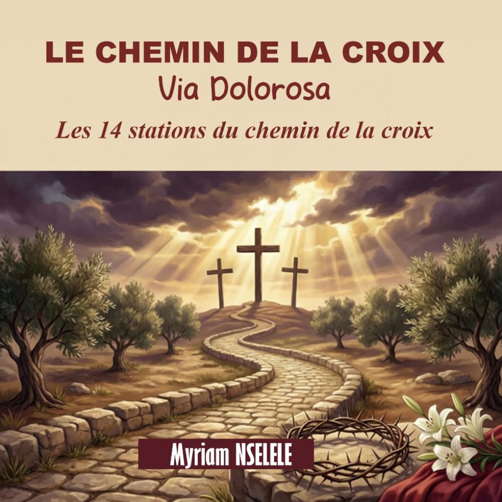 LE CHEMIN DE LA CROIX: Via dolorosa