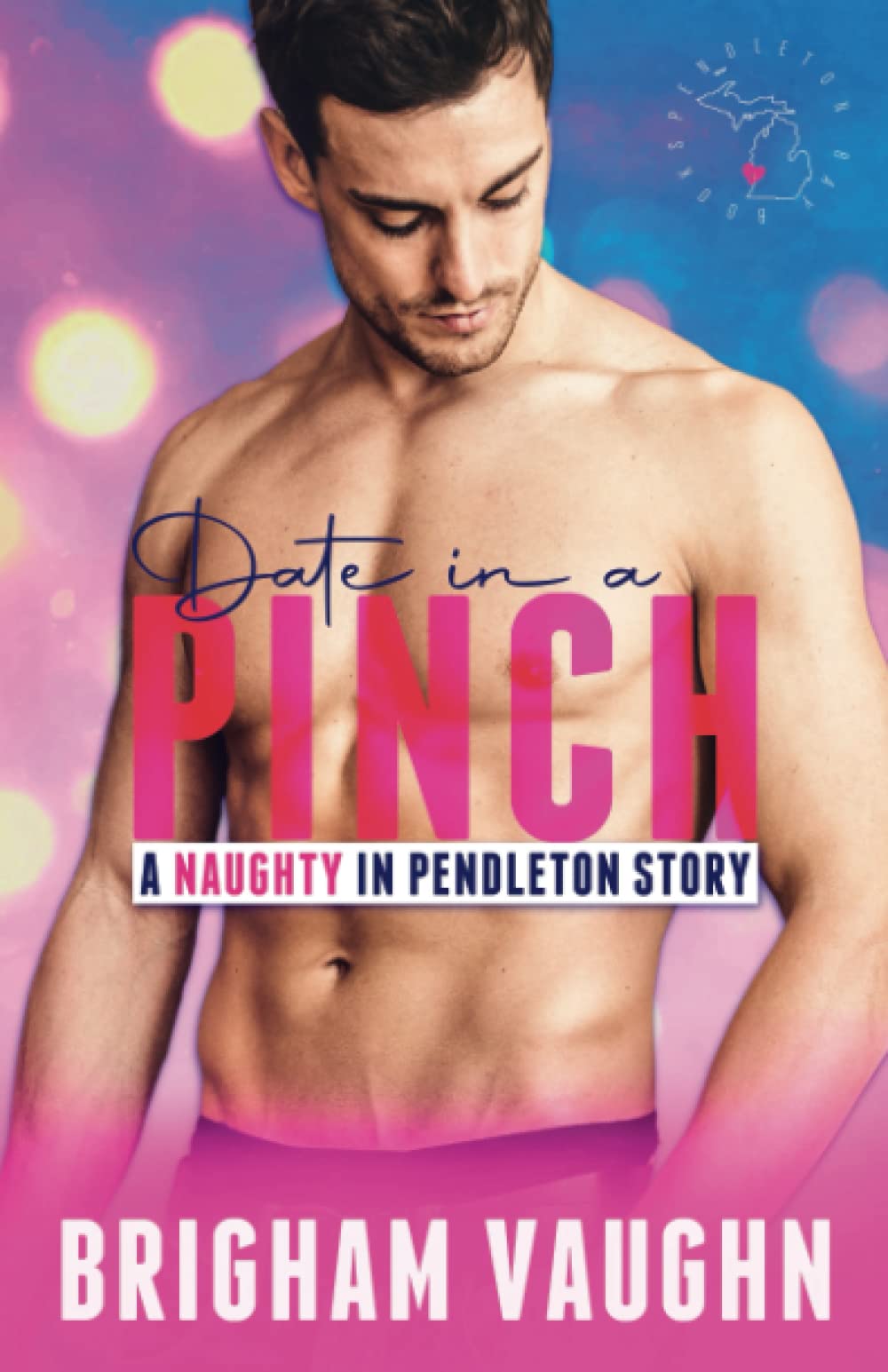 Date in a Pinch: A Small Town Kinky M/M Romance (Naughty in Pendleton)