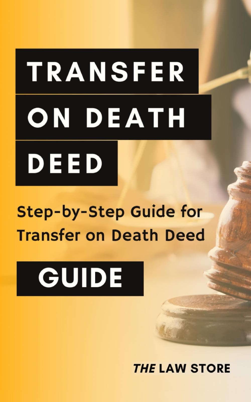Transfer on Death Deed: Step-by-Step Guide for Transfer on Death Deed Plus Bonus Legal Secrets