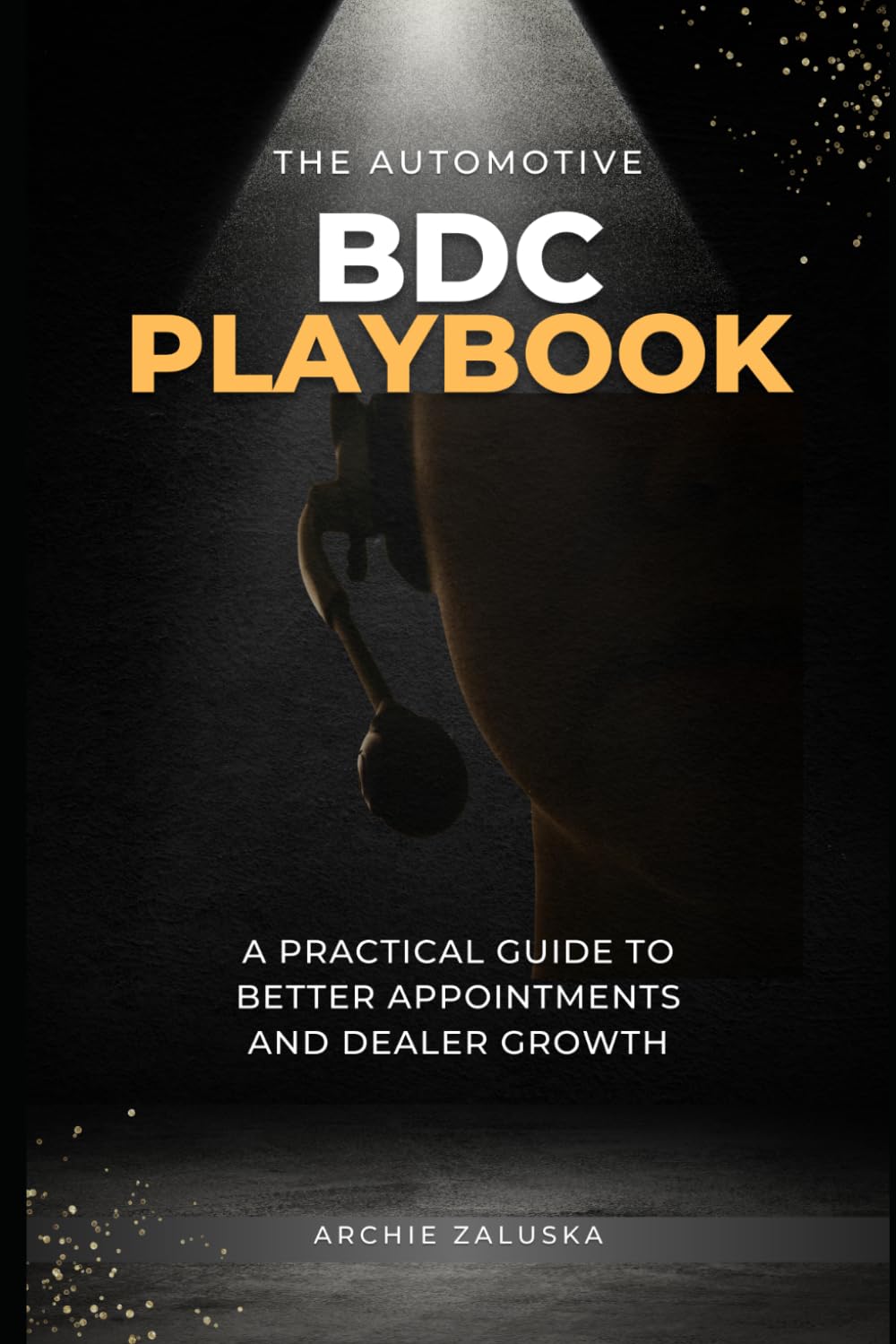 The Automotive BDC Playbook: A Practical Guide to Better Appointments and Dealer Growth
