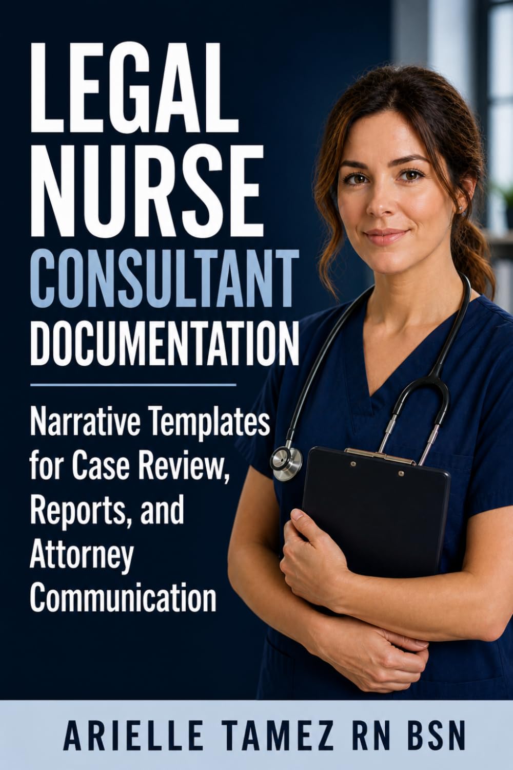 Legal Nurse Consultant Documentation Narrative Templates for Case Review, Medical Record Analysis, and Attorney Communication