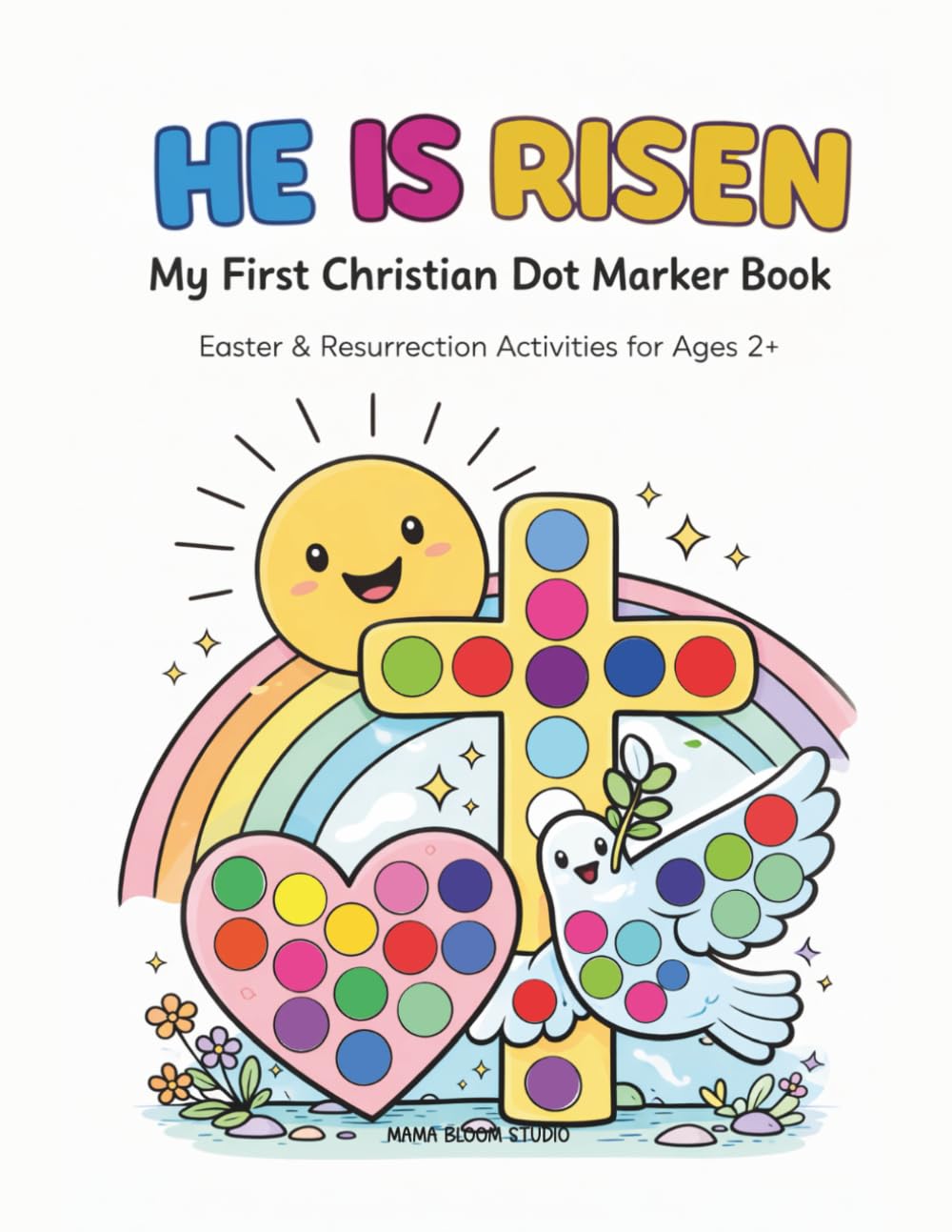 HE IS RISEN – My First Christian Dot Marker Book Easter & Resurrection Activities for Toddlers Ages 2+ | Christian Easter Dot Marker Coloring Book: ... (Christian Dot Marker Coloring Book for Kids)