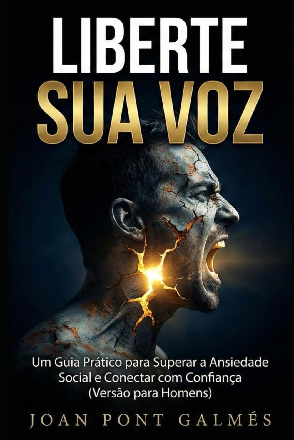 LIBERTE SUA VOZ: Um Guia Prático para Superar a Ansiedade Social e Conectar com Confiança (Versão para Homens): 2