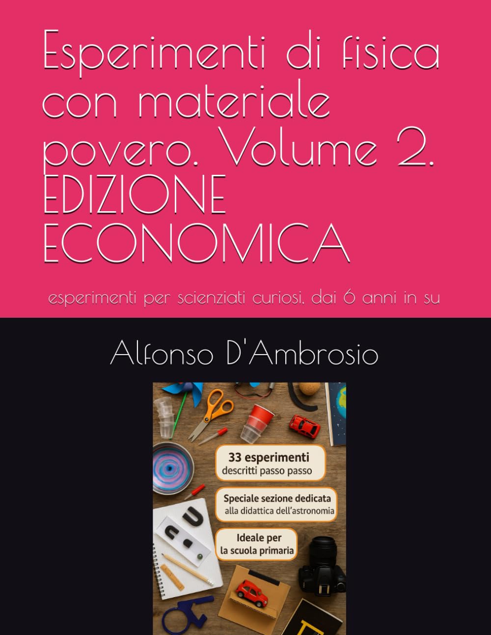 Esperimenti di fisica con materiale povero. Volume 2. EDIZIONE ECONOMICA: esperimenti per scienziati curiosi, dai 6 anni in su