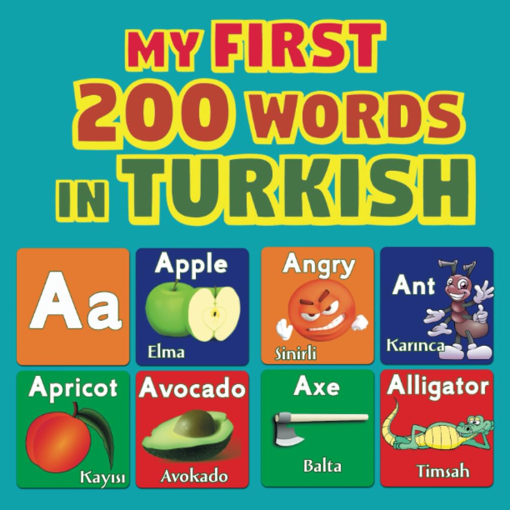 My First 200 Words in Turkish: Bilingual Picture Dictionary English-Turkish for Kids and Beginner
