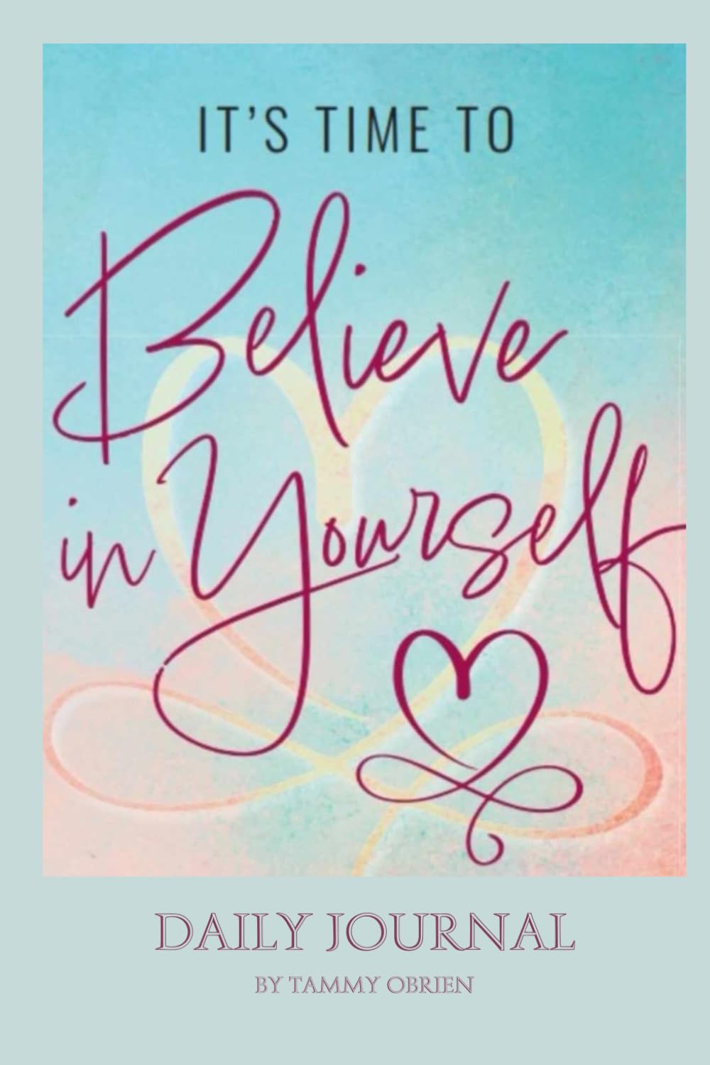 Independently published It’s Time to Believe in Yourself: 365 Day Journal