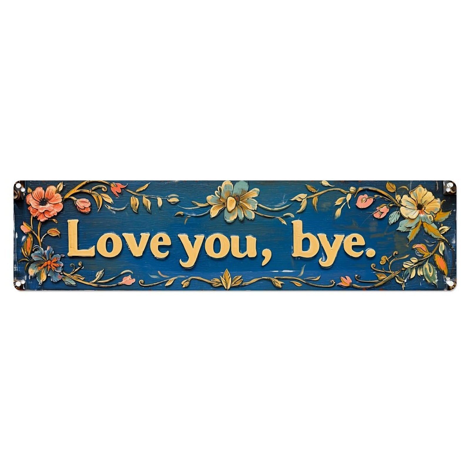 Floral Love You Bye Sign Metal Tin Sign Plaque