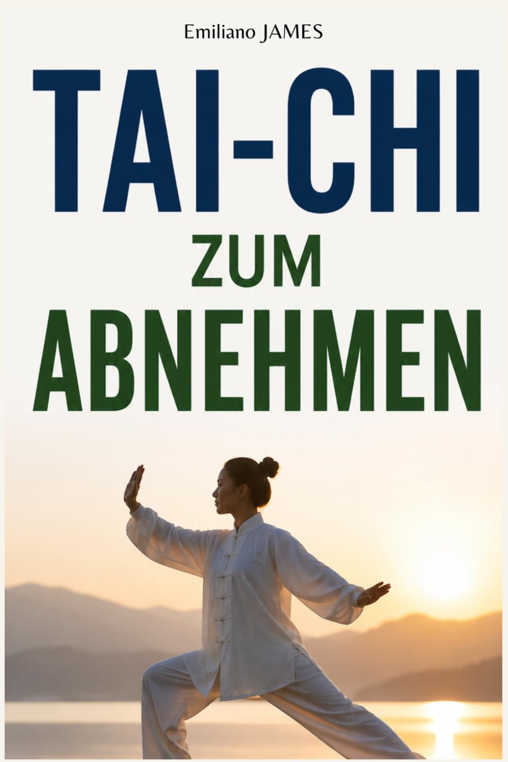 TAI-CHI ZUM ABNEHMEN: Die sanfte und natürliche Methode, um Fett zu verbrennen, den Bauch zu reduzieren, Stress abzubauen und in 8 Wochen einen straffen Körper zu erreichen