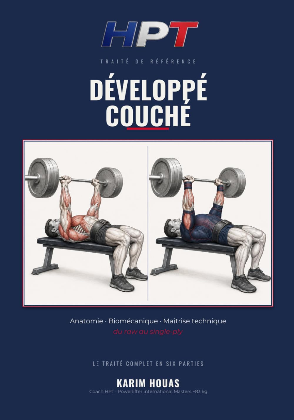 Développé couché: Le traité de référence : anatomie, biomécanique et programmation, du raw au single-ply