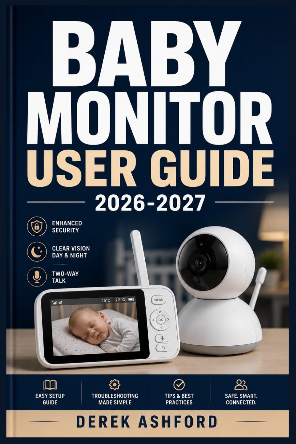 BABY MONITOR USER GUIDE 2026-2027: A COMPREHENSIVE Step-by-Step PROCESS for NOVICE and Professionals