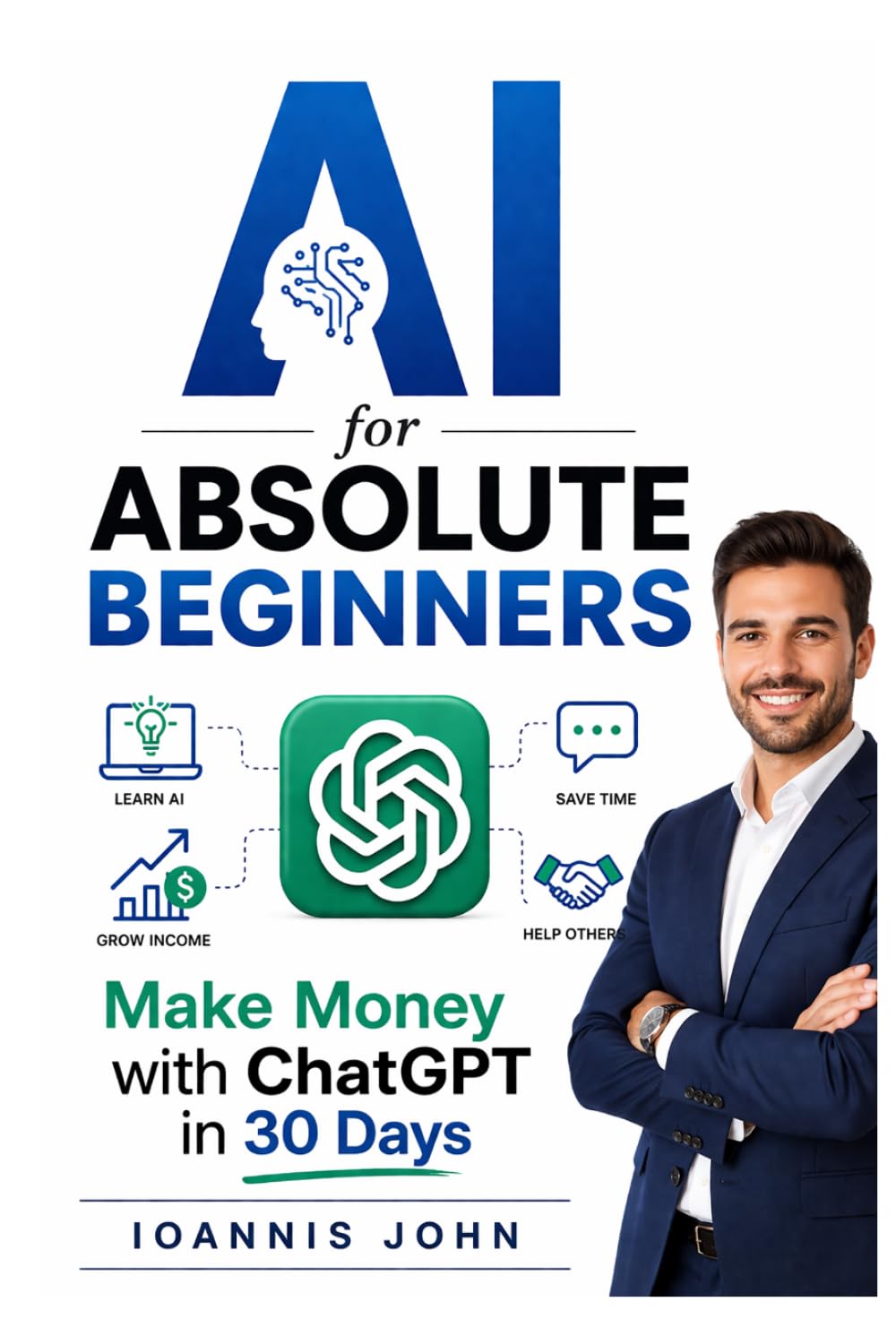 AI for Absolute Beginners: Make Money with ChatGPT in 30 Days