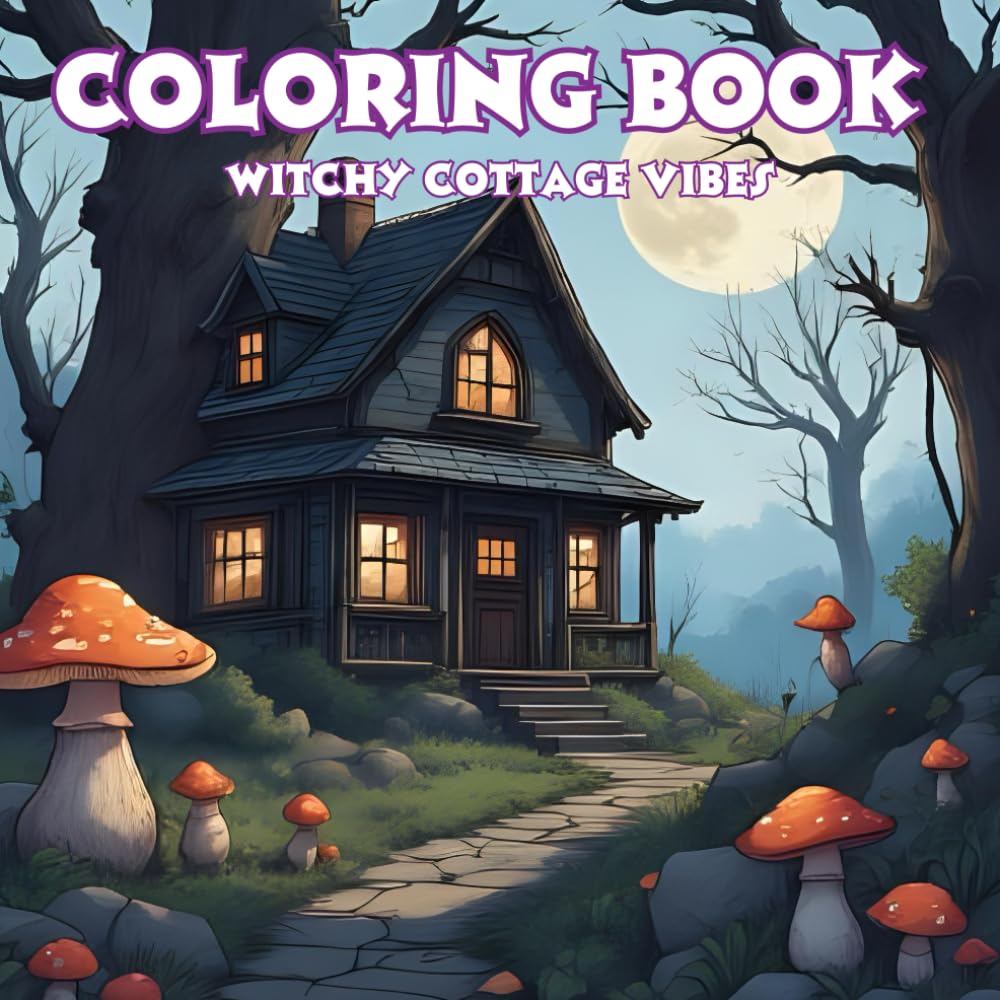 Witchy Cottage Vibes Adult Coloring Book for Spooky Girlies: Take a moment to relax and unwind with easy and enjoyable designs