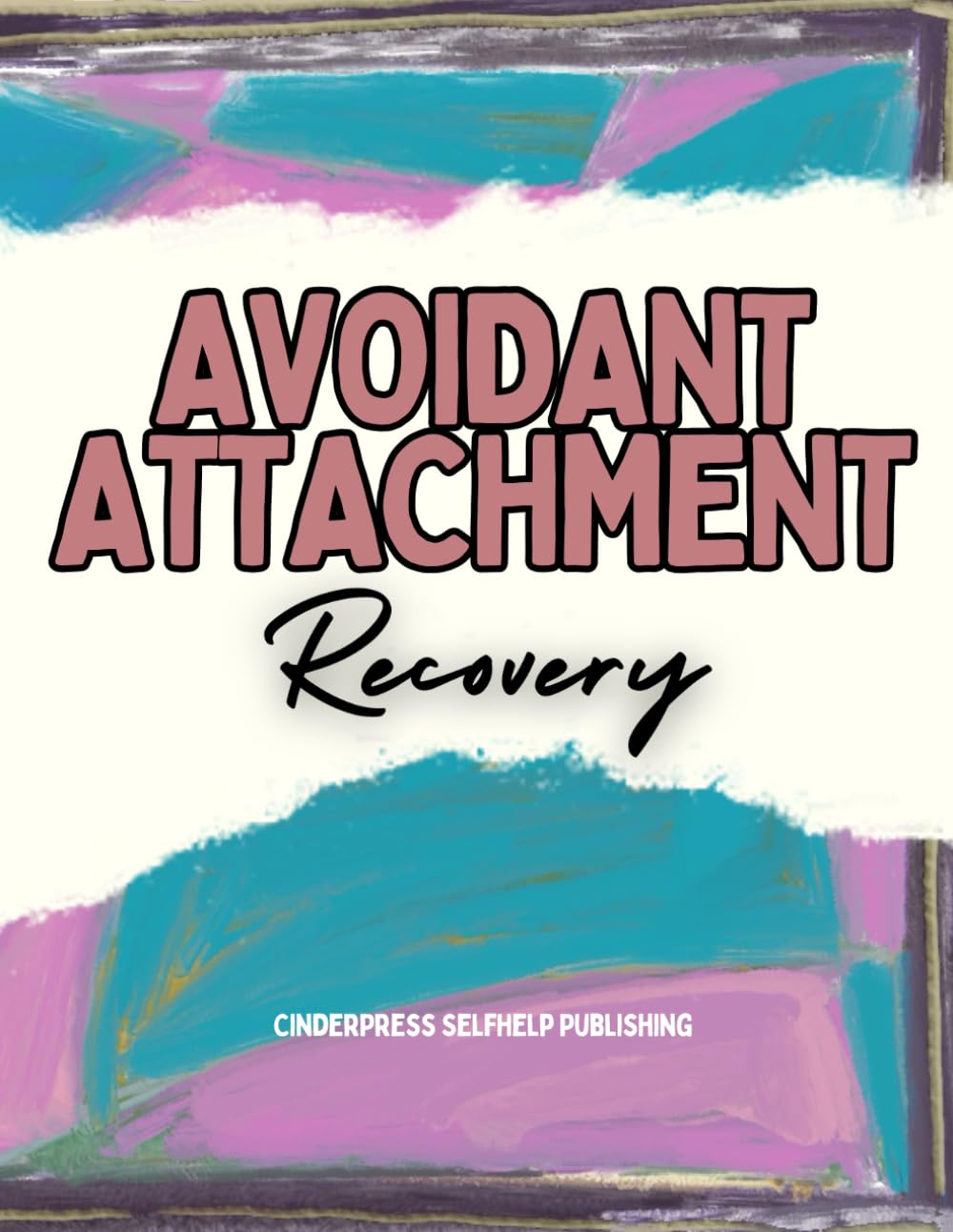 Avoidant Attachment Recovery: A Beginner’s Path to Understanding and Healing Avoidant Attachment