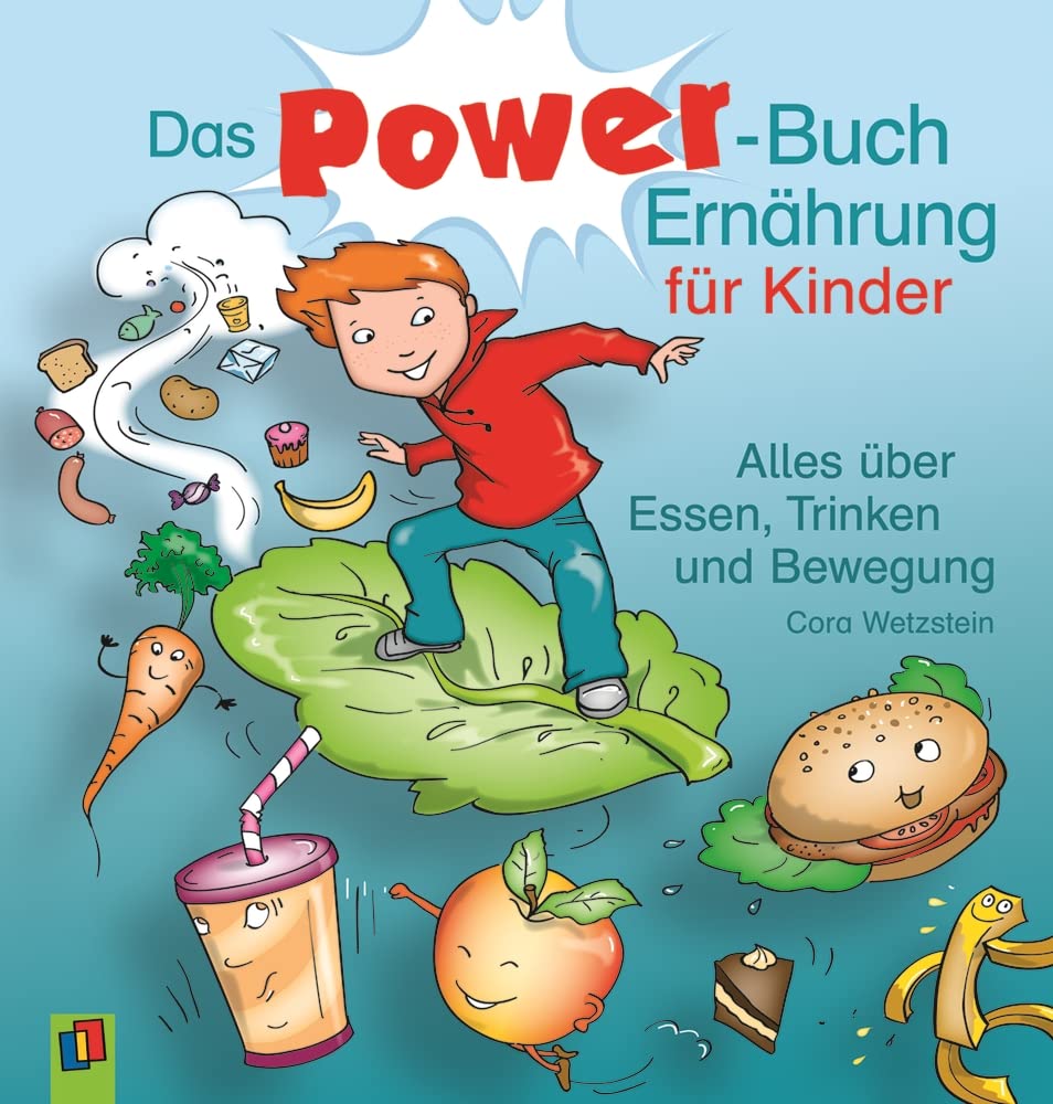 Das Power-Buch Ernährung für Kinder: Alles über Essen, Trinken und Bewegung