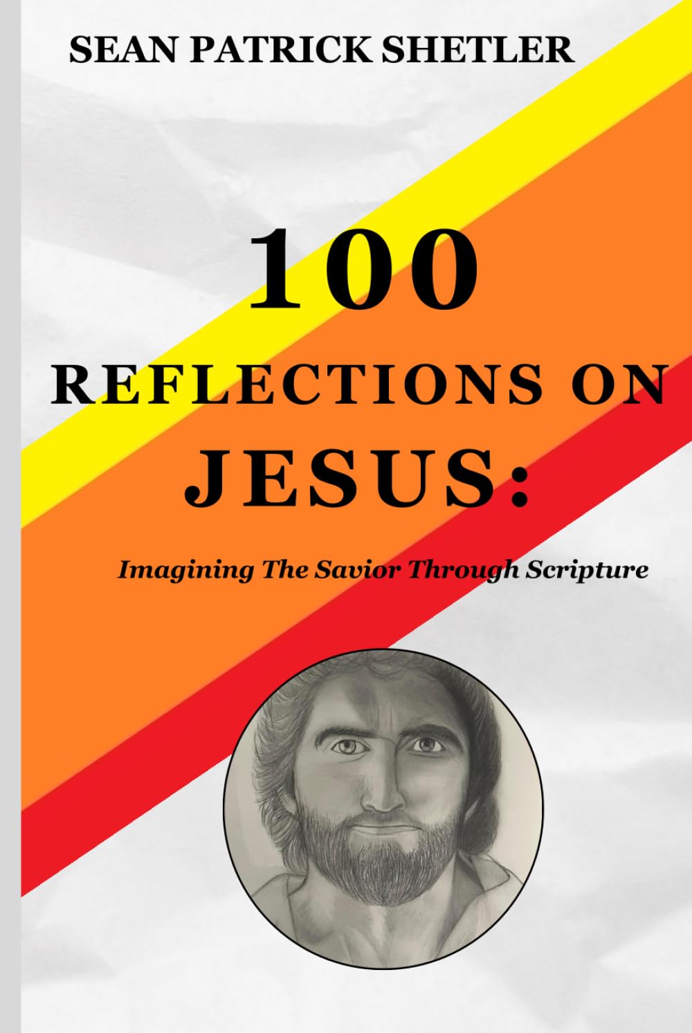 100 Reflections on Jesus: Imagining the Savior through Scripture