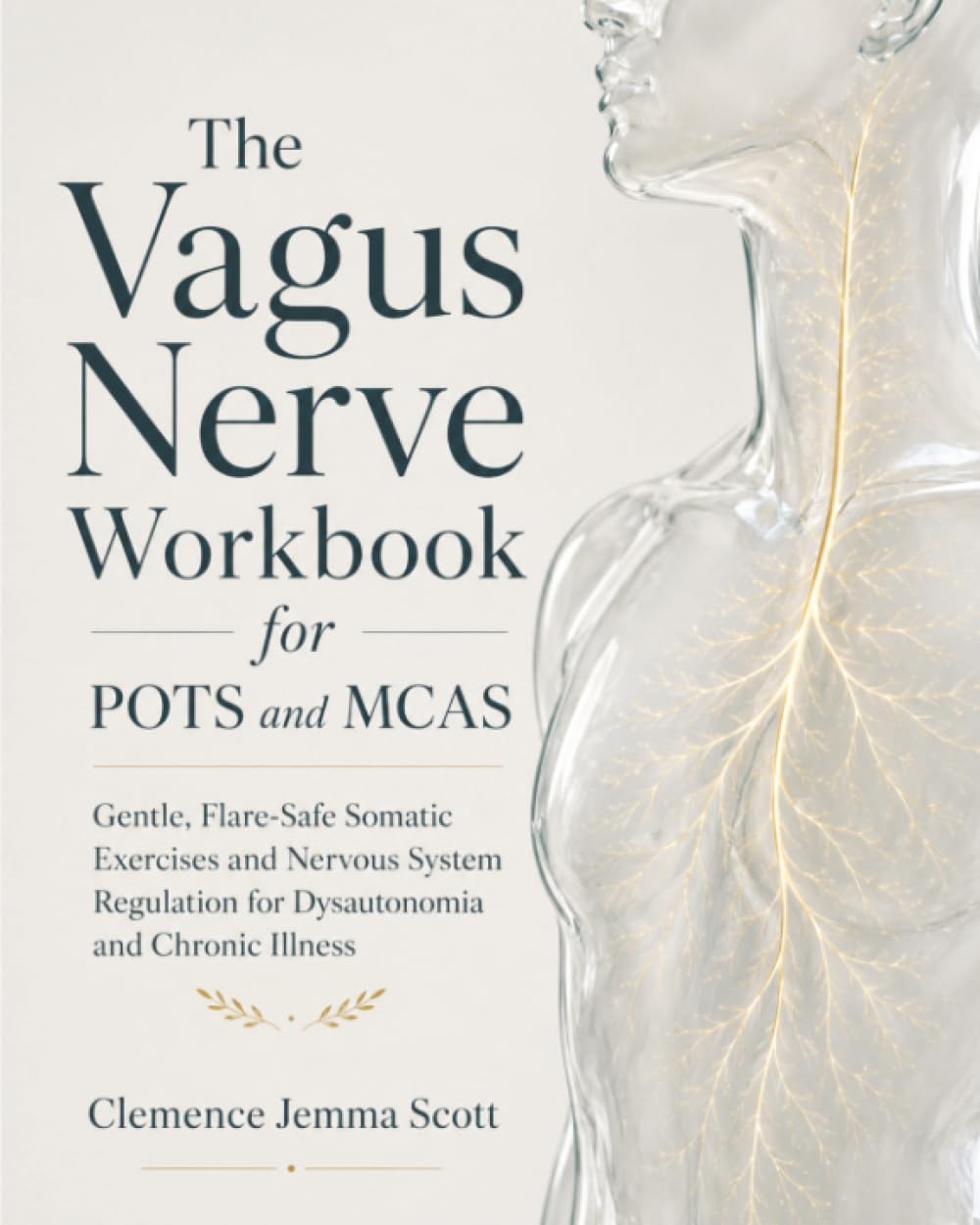 The Vagus Nerve Workbook for POTS and MCAS: Gentle, Flare-Safe Somatic Exercises and Nervous System Regulation for Dysautonomia and Chronic Illness