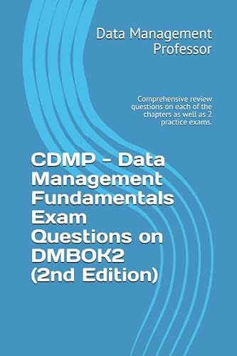 CDMP - Data Management Fundamentals Exam Questions on DMBOK2 (2nd Edition): Comprehensive review questions on each of the chapters as well as 2 practice exams.