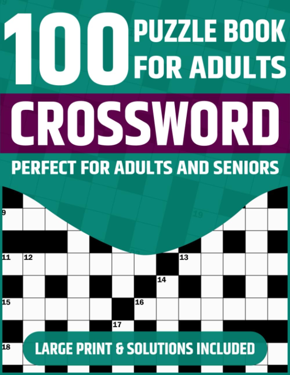 Crossword Puzzle Book For Adults: Large Print Crossword Puzzle Book Featuring 100 Puzzles And Solution To Enjoy During Leisure and Travel (Puzzle Books For Adults Vol - 5)