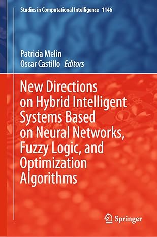 New Directions on Hybrid Intelligent Systems Based on Neural Networks, Fuzzy Logic, and Optimization Algorithms-finelybook
