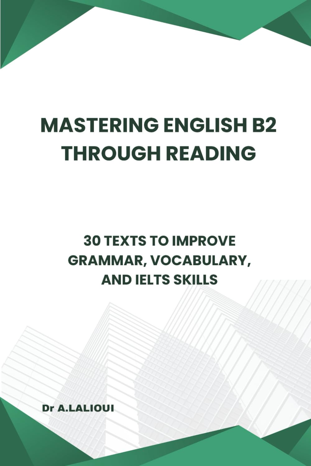 Mastering English B2 Through Reading: 30 Texts to Improve Grammar, Vocabulary, and IELTS Skills