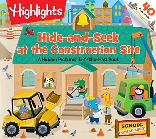 Hide-and-Seek at the Construction Site: A Hidden Pictures® Lift-the-Flap book