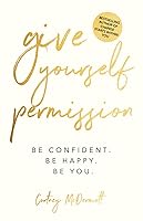 Vista 1 de Give Yourself Permission Be Confident Be Happy Be You Master the Habits to Transform Your Life, Your Personal Development, Confidence, Self