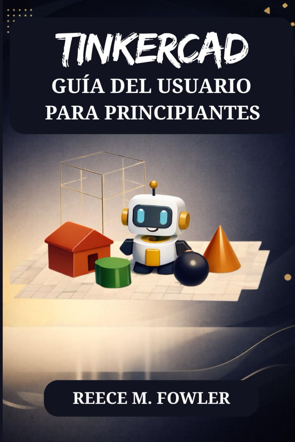 TINKERCAD GUÍA DEL USUARIO PARA PRINCIPIANTES