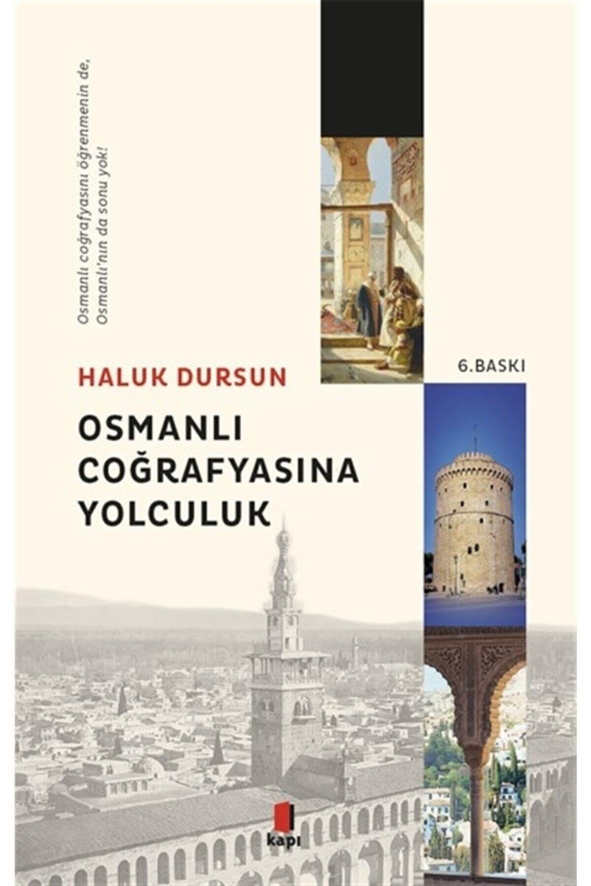 Osmanlı Coğrafyasına Yolculuk: Osmanlı Coğrafyasını Öğrenmenin de, Osmanlı’nın da Sonu Yok!