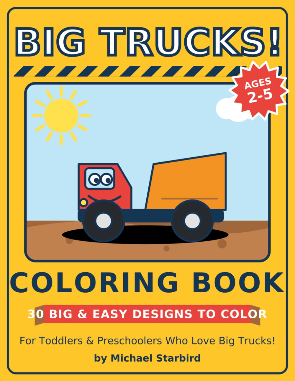 Big Trucks Coloring Book for Toddlers: 30 Bold & Easy Construction Vehicles to Color — Dump Trucks, Diggers, Cranes & More — Ages 2–5