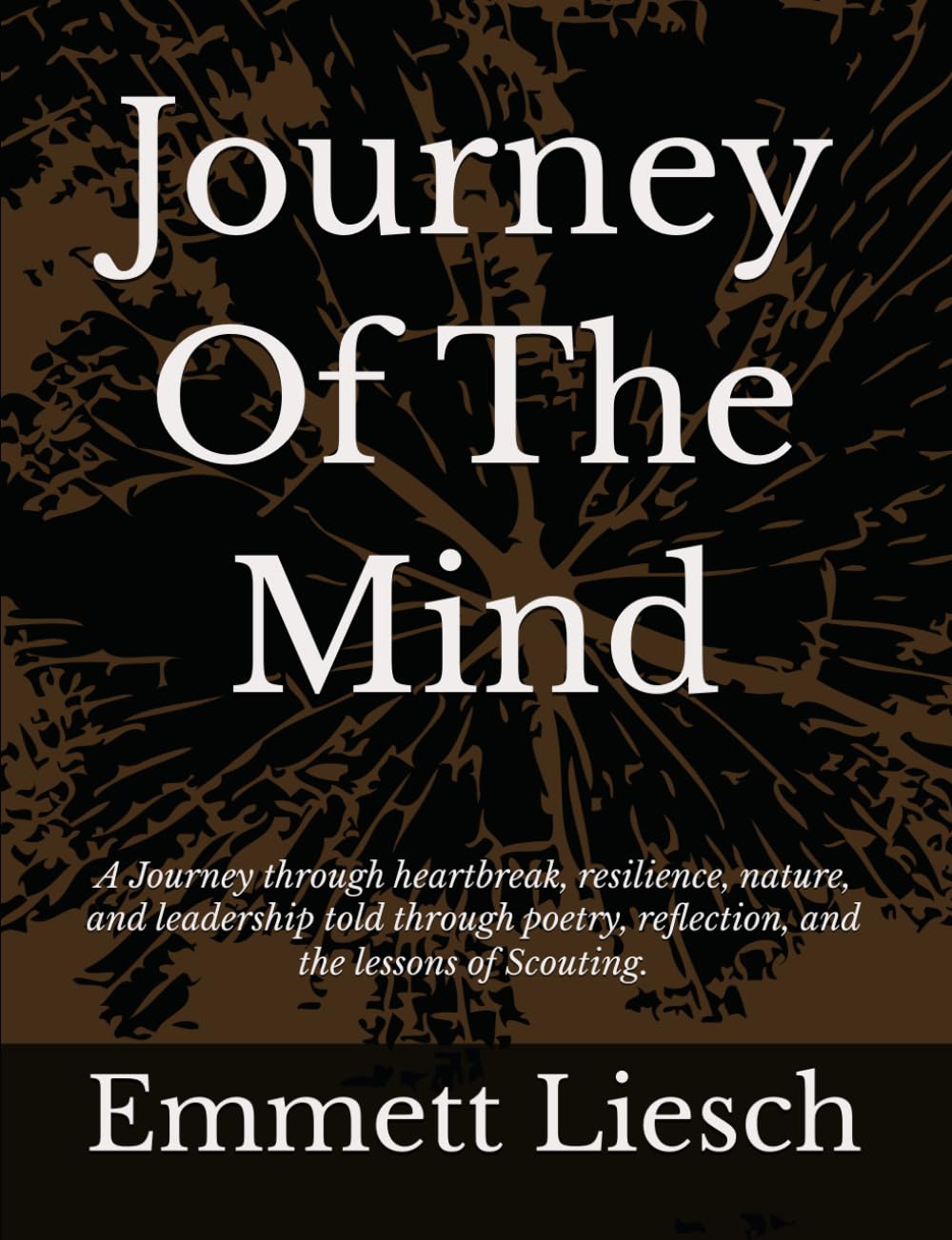 Journey Of The Mind: A Journey through heartbreak, resilience, nature, and leadership told through poetry, reflection, and the lessons of Scouting.      Paperback – February 6, 2026