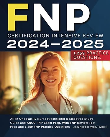FNP Certification Intensive Review 2024 2025: All In One Family Nurse FNP Certification Intensive Review 2024 2025: All In One Family Nurse