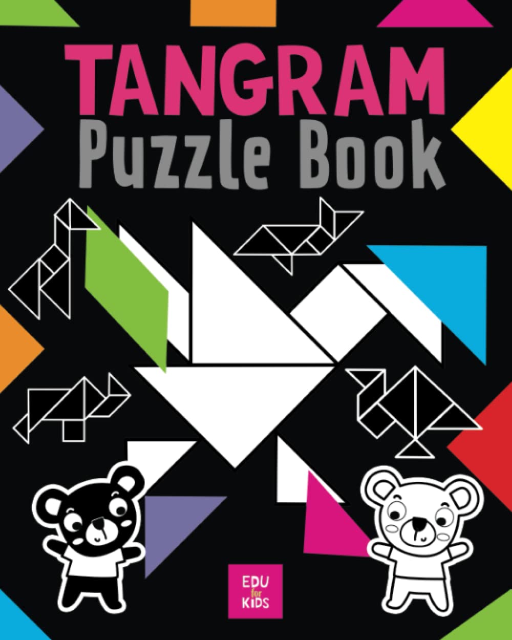 Tangram Puzzle Book: Brain Teasers,Problem-Solving Skills, Creativity Development, Spatial Reasoning, Logic Games, Mind Challenges, Educational Toys