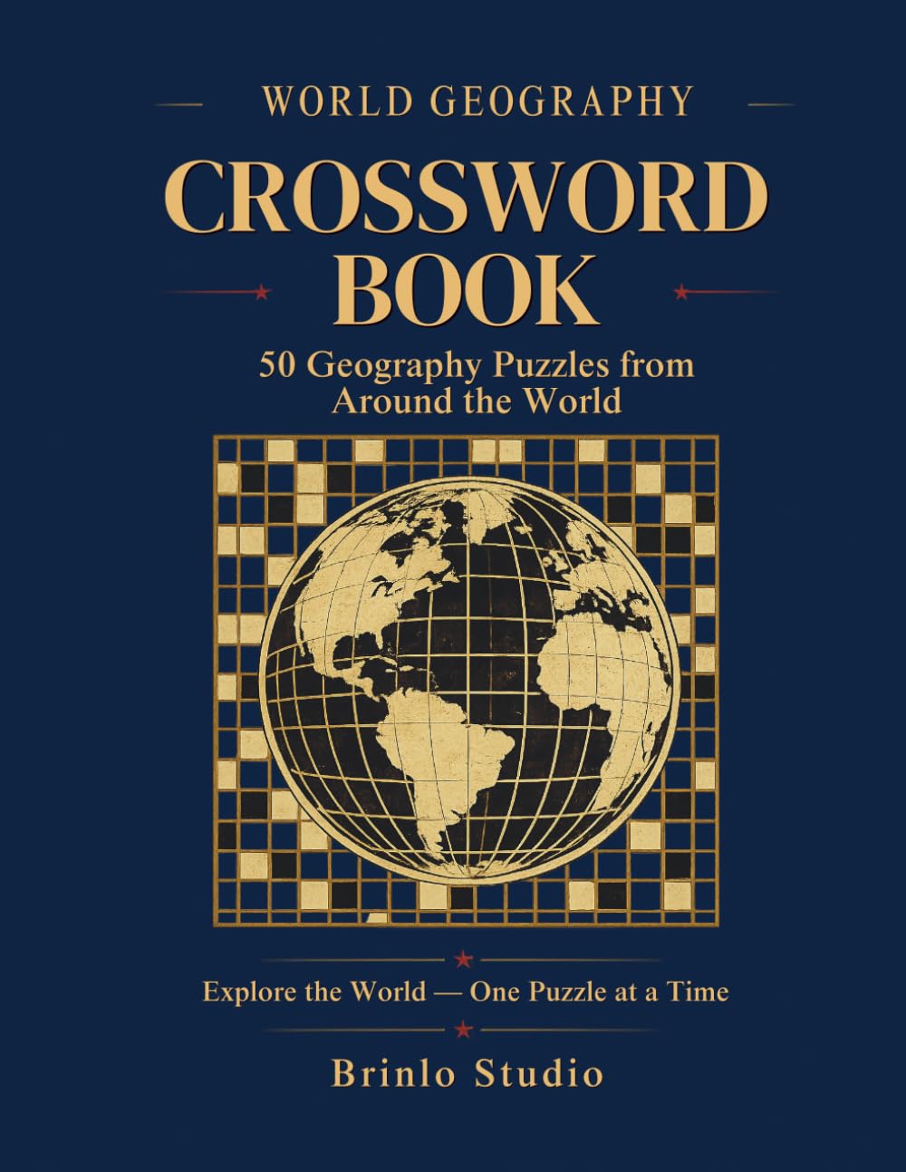 World Geography Crossword Puzzle Book for Adults: 50 Original Themed Geography Puzzles — Countries, Capitals, Rivers, Mountains, Landmarks & More | ... Key (Themed Crosswords for Curious Minds)
