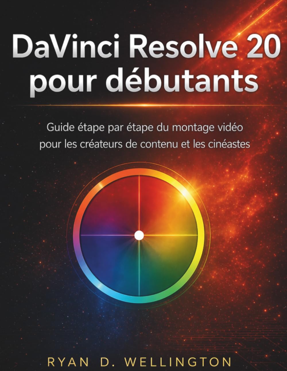 DaVinci Resolve 20 pour débutants: Guide étape par étape du montage vidéo pour les créateurs de contenu et les cinéastes