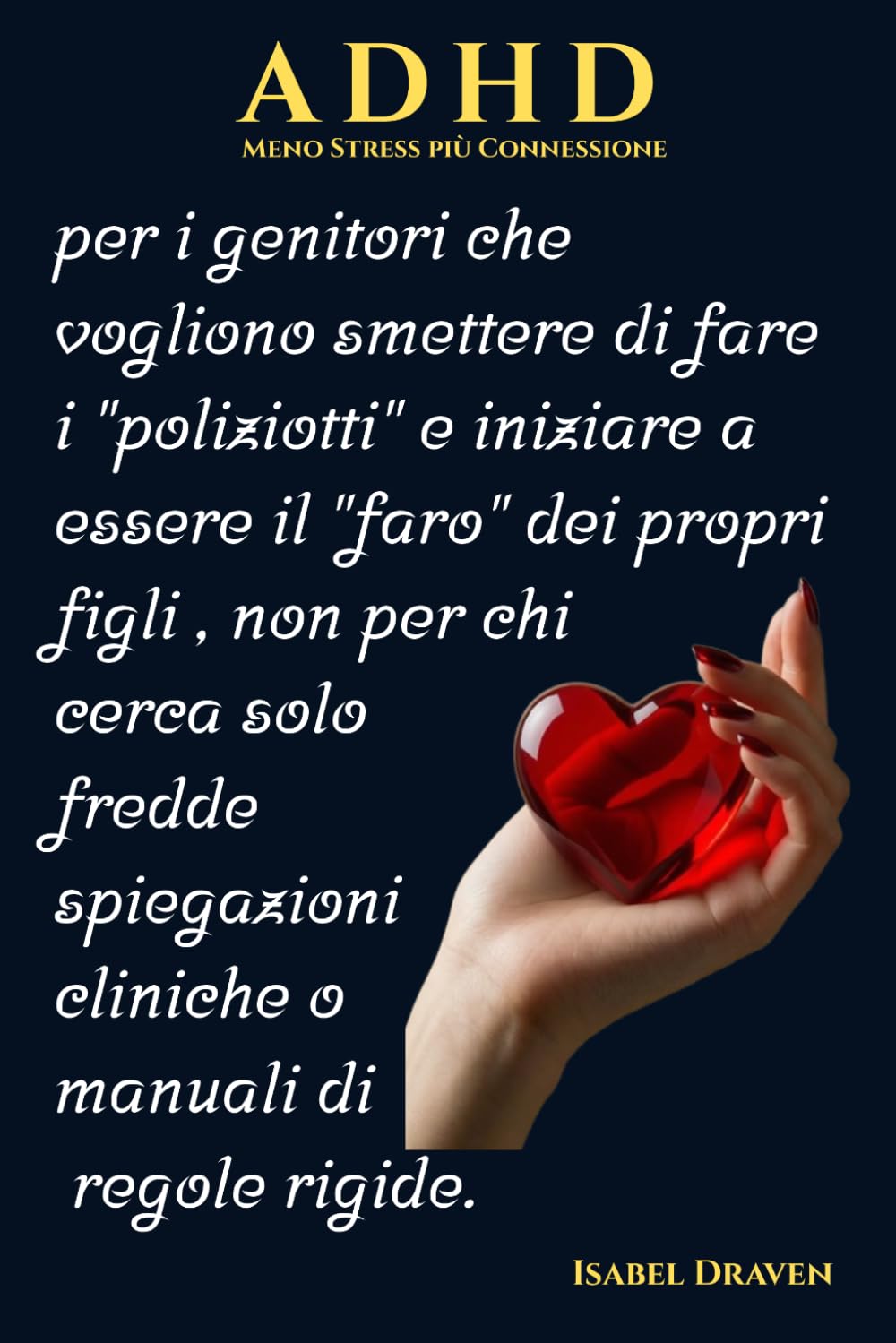 ADHD Meno Stress più Connessione: Oltre l'etichetta: come costruire un legame profondo con tuo figlio. Strumenti di comunicazione e supporto emotivo ... crescere bambini ADHD sicuri e felici