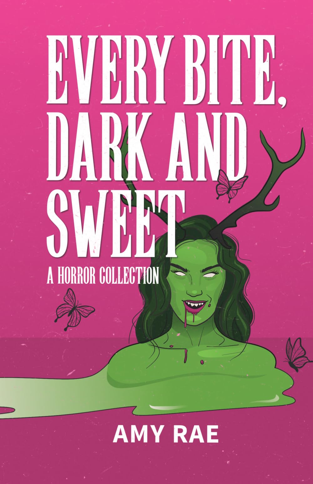 Every Bite, Dark And Sweet.: A Horror Collection