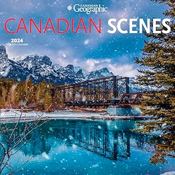 CANADIAN GEOGRAPHIC CANADIAN SCENES 2024: unknown author: 9781525611407