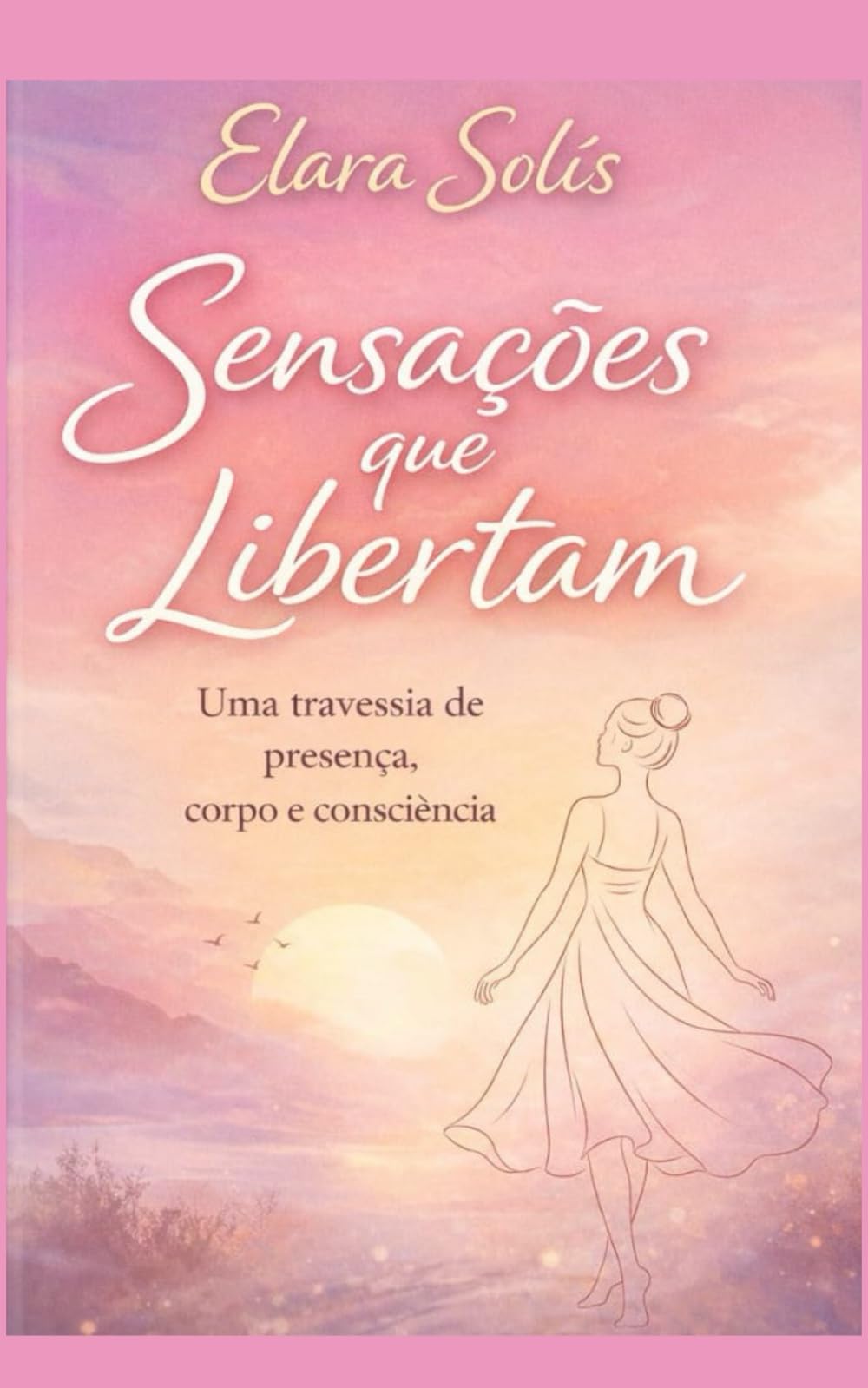 Sensações que libertam: Uma travessia de presença, corpo e consciência